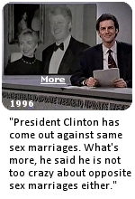 In 2013, Former President Bill Clinton  joined President Obama - a man whose 2008 presidential campaign Clinton once referred to as a ''fairy tale'' - in advocating for the repeal of the Defense of Marriage Act, a bill he signed into law in 1996.